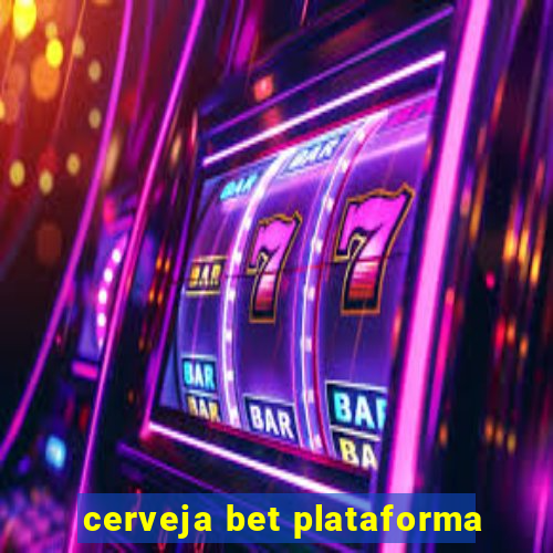 cerveja bet plataforma